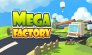  Mega Factory