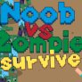 Noob vs Zombie Survive